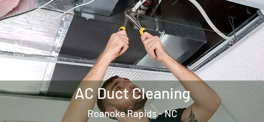 AC Duct Cleaning Roanoke Rapids - NC