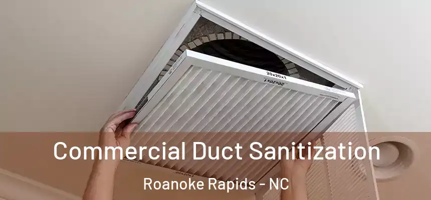  Commercial Duct Sanitization Roanoke Rapids - NC