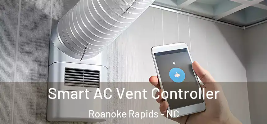  Smart AC Vent Controller Roanoke Rapids - NC